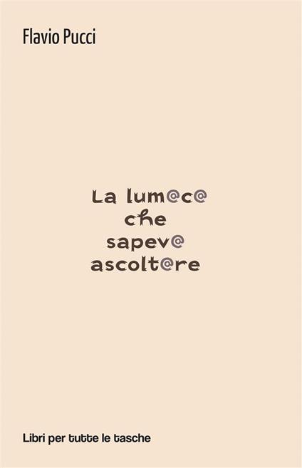 La lumaca che sapeva ascoltare - Flavio Pucci - ebook