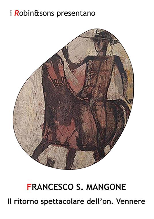 Il ritorno spettacolare dell'on. Vennere - Francesco S. Mangone - copertina