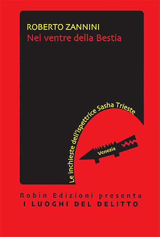 Nel ventre della bestia. Le inchieste dell'ispettrice Sasha Trieste - Roberto Zannini - copertina