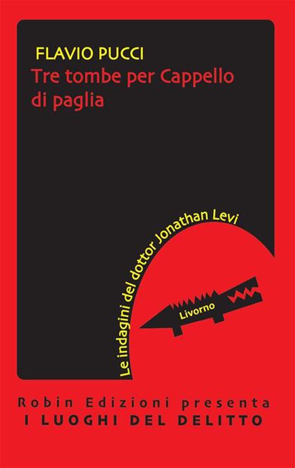 Tre tombe per Cappello di paglia. Le indagini del dottor Jonathan Levi - Flavio Pucci - ebook