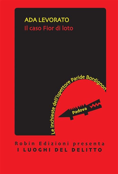 Il caso Fior di loto. Le inchieste dell'ispettore Paride Bordignon - Ada Levorato - ebook