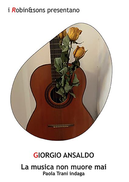 La musica non muore mai. Paola Trani indaga - Giorgio Ansaldo - copertina