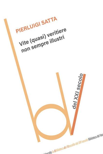 Vite (quasi) veritiere non sempre illustri - Pierluigi Satta - ebook