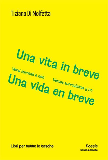 Una vita in breve. Versi surreali e non-Una vida en breve. Versos surrealistas y no. Ediz. bilingue - Tiziana Di Molfetta - copertina