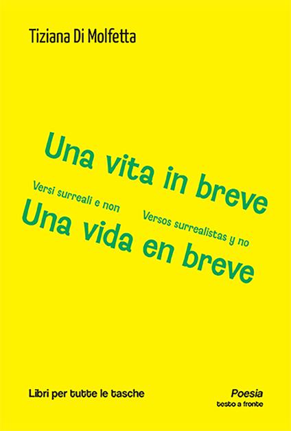 Una vita in breve. Versi surreali e non-Una vida en breve. Versos surrealistas y no. Ediz. bilingue - Tiziana Di Molfetta - copertina