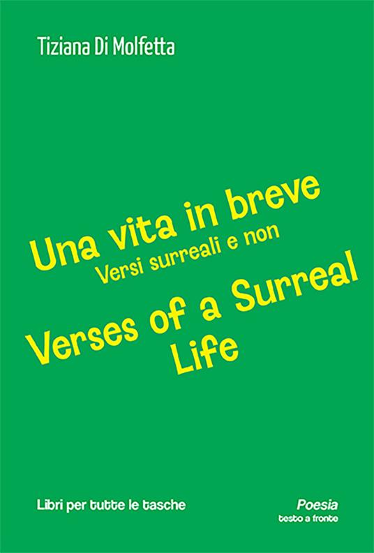 Una vita in breve. Versi surreali e non-Verses of a surreal life. Ediz. bilingue - Tiziana Di Molfetta - copertina