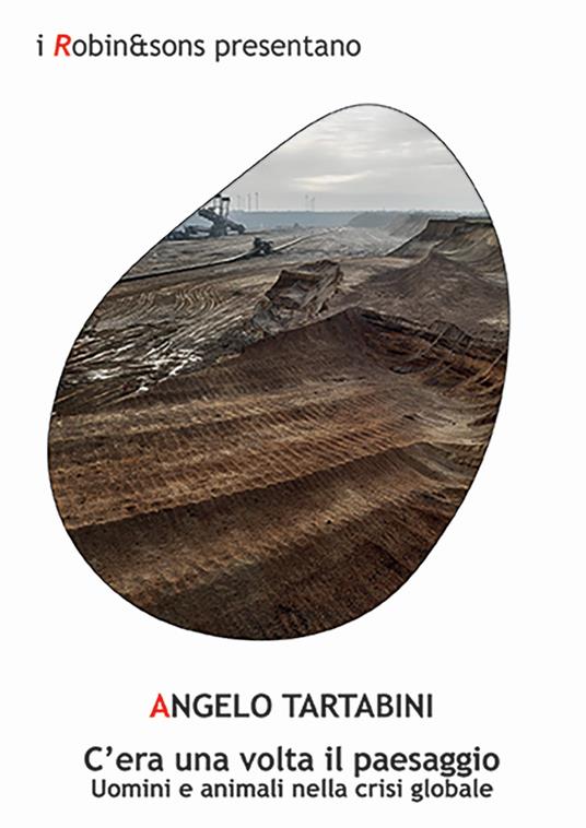 C'era una volta il paesaggio. Uomini e animali nella crisi globale - Angelo Tartabini - copertina