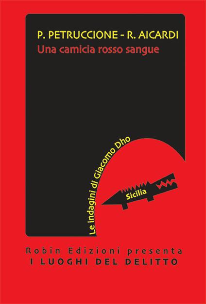 Una camicia rosso sangue. Le indagini di Giacomo Dho - Patrizia Petruccione,Riccardo Aicardi - copertina