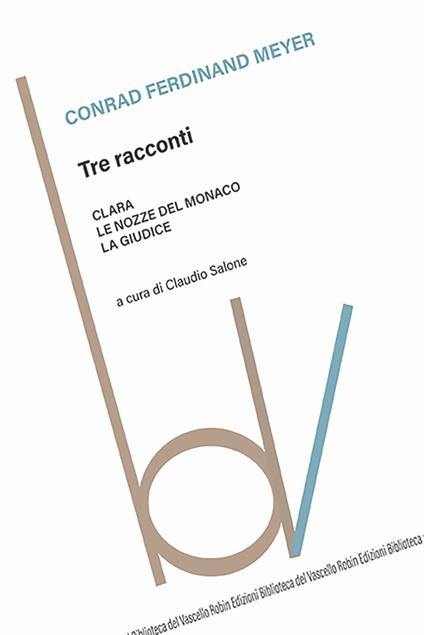 Tre racconti: Clara-Le nozze del monaco-La giudice - Conrad Ferdinand Meyer - copertina