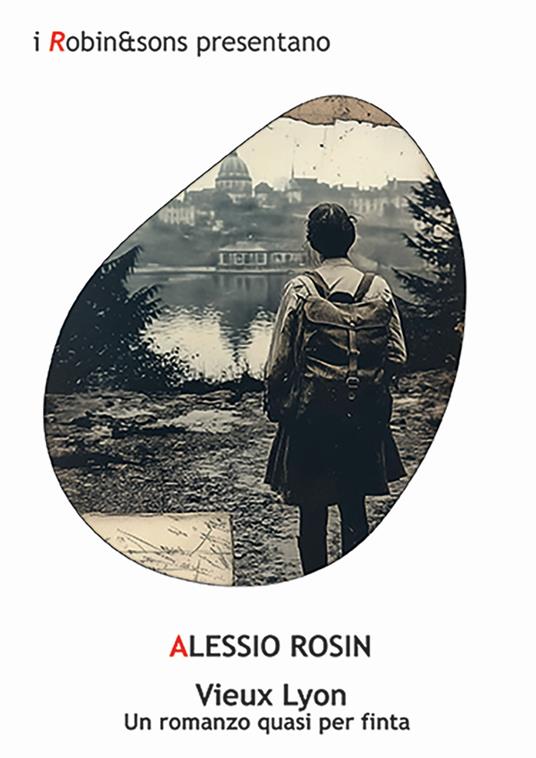 Vieux Lyon. Un romanzo quasi per finta - Alessio Rosin - copertina