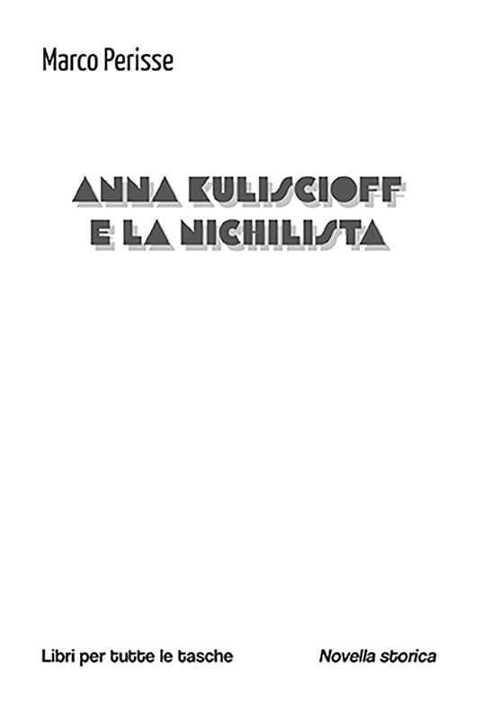 Anna Kuliscioff e la nichilista - Marco Perisse - copertina