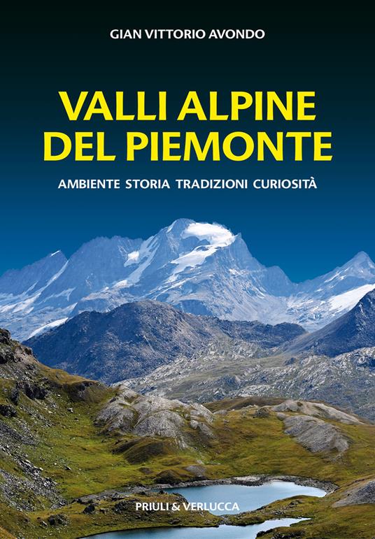 Valli alpine del Piemonte. Ambiente, storia, tradizioni, curiosità - Gian Vittorio Avondo - copertina