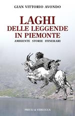 Laghi delle leggende in Piemonte. Ambiente storie itinerari