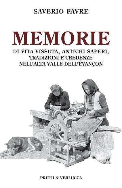 Memorie di vita vissuta, antichi saperi, tradizioni e credenze nell'alta valle dell'évançon - Saverio Favre - copertina