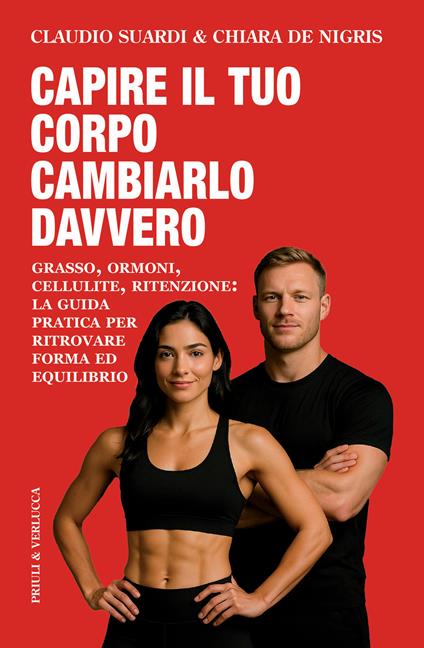 Capire il tuo corpo cambiarlo davvero - Claudio Suardi,Chiara De Nigris - copertina
