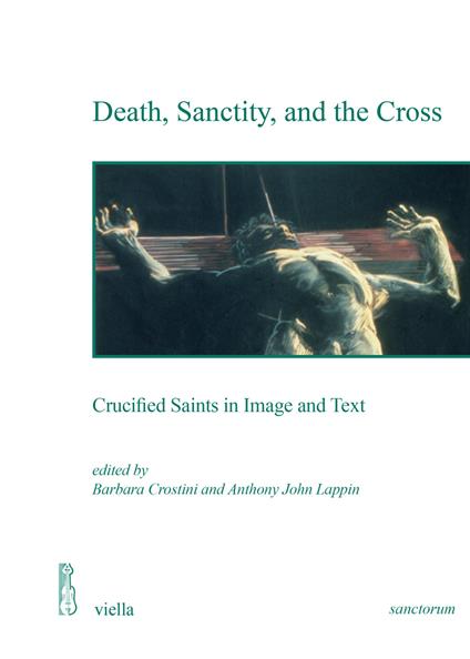 Death, sanctity, and the cross. Crucified saints in image and text - copertina