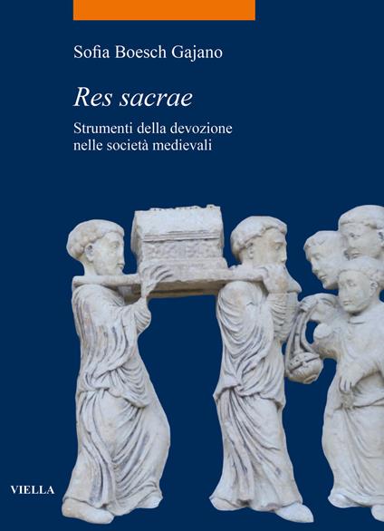 Res sacrae. Strumenti della devozione nelle società medievali - Sofia Boesch Gajano - copertina