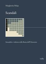 Scandali. Sessualità e violenza nella Roma dell'Ottocento