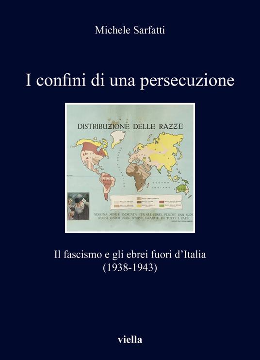 I confini di una persecuzione. Il fascismo e gli ebrei fuori d'Italia (1938-1943) - Michele Sarfatti - copertina