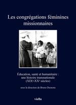 Les congrégations féminines missionnaires. Éducation, santé et humanitaire: une histoire transnationale (XIXe-XXe siècles)