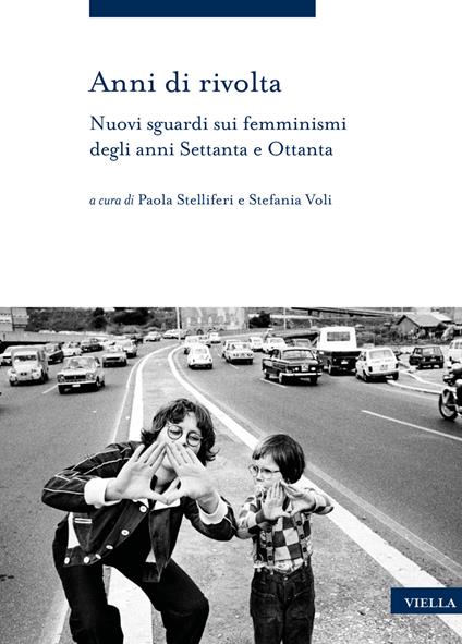 Anni di rivolta. Nuovi sguardi sui femminismi degli anni Settanta e Ottanta - copertina