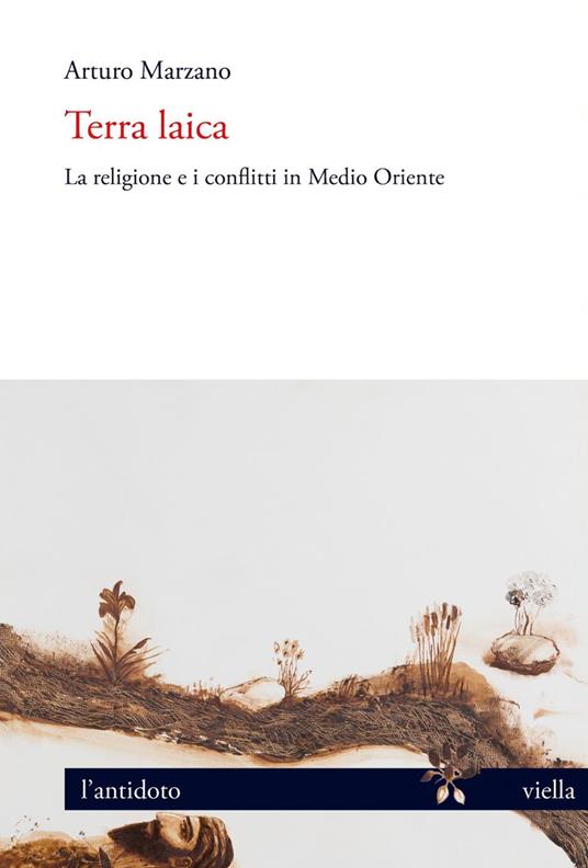 Terra laica. La religione e i conflitti in Medio Oriente - Arturo Marzano - ebook