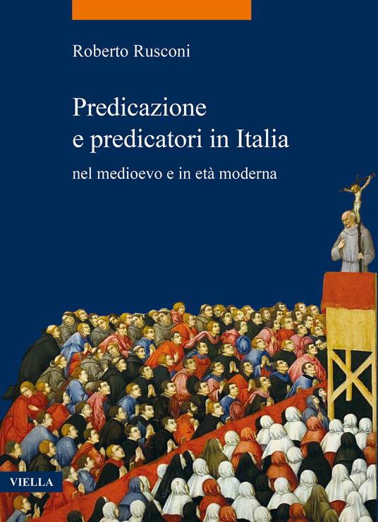 Predicazione e predicatori in Italia nel medioevo e in età moderna - Roberto Rusconi - copertina