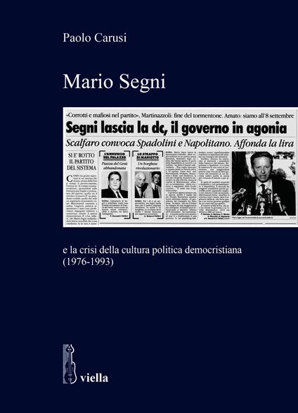 Mario Segni e la crisi della cultura politica democristiana (1976-1993) - Paolo Carusi - copertina