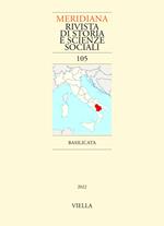 Meridiana. Rivista di storia e scienze sociali (2022). Vol. 105: Basilicata