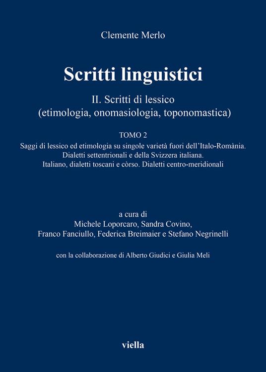 Scritti linguistici. Vol. 2/2: Scritti di lessico (etimologia, onomasiologia, toponomastica) - Clemente Merlo - copertina