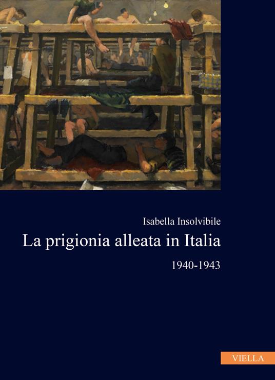 La prigionia alleata in Italia 1940-1943 - Isabella Insolvibile - copertina