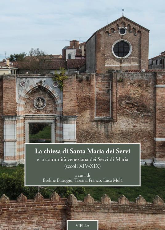 La chiesa di Santa Maria dei Servi e la comunità veneziana dei Servi di Maria (secoli XIV-XIX) - copertina