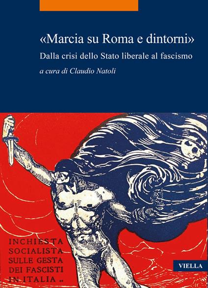 «Marcia su Roma e dintorni». Dalla crisi dello Stato liberale al fascismo - copertina