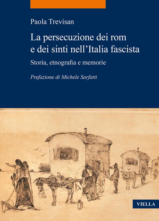 La persecuzione dei rom e dei sinti nell'Italia fascista. Storia, etnografia e memorie - Paola Trevisan - copertina