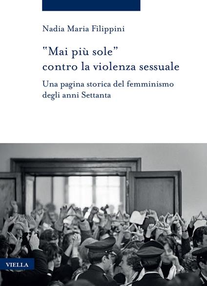 «Mai più sole» contro la violenza sessuale. Una pagina storica del femminismo degli anni Settanta - Nadia Maria Filippini - ebook