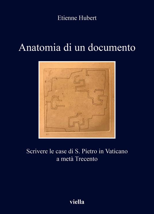 Anatomia di un documento. Scrivere le case di S. Pietro in Vaticano a metà Trecento - Etienne Hubert - copertina