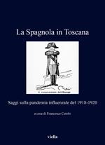 La Spagnola in Toscana. Saggi sulla pandemia influenzale del 1918-1920