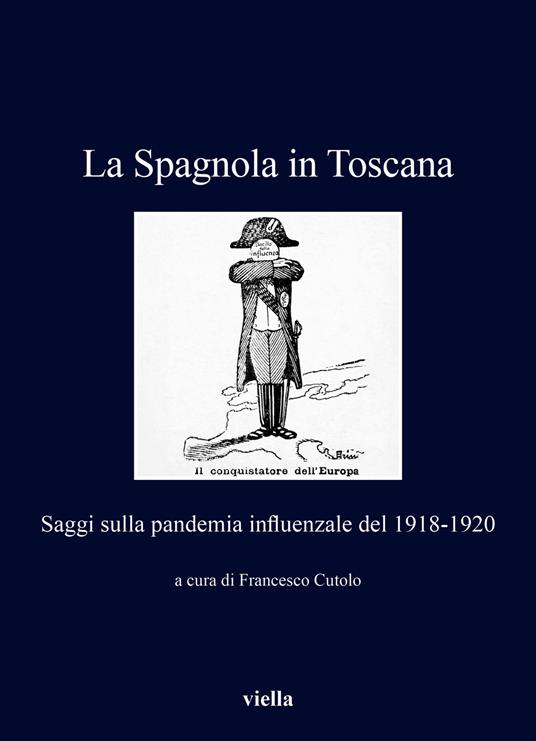 La Spagnola in Toscana. Saggi sulla pandemia influenzale del 1918-1920 - copertina