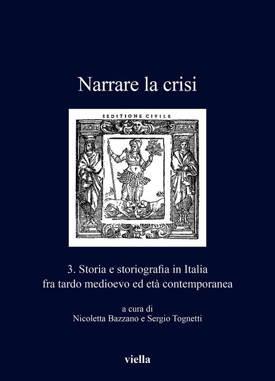 Narrare la crisi. Storia e storiografia in Italia fra tardo medioevo ed età contemporanea. Vol. 3 - copertina