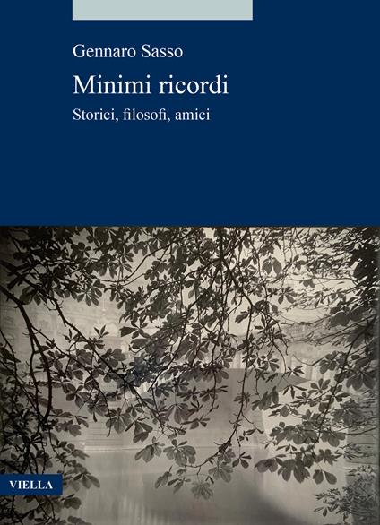 Minimi ricordi. Storici, filosofi, amici - Gennaro Sasso - copertina