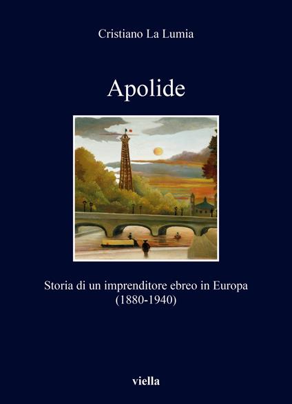 Apolide. Storia di un imprenditore ebreo in Europa (1880-1940) - Cristiano La Lumia - copertina
