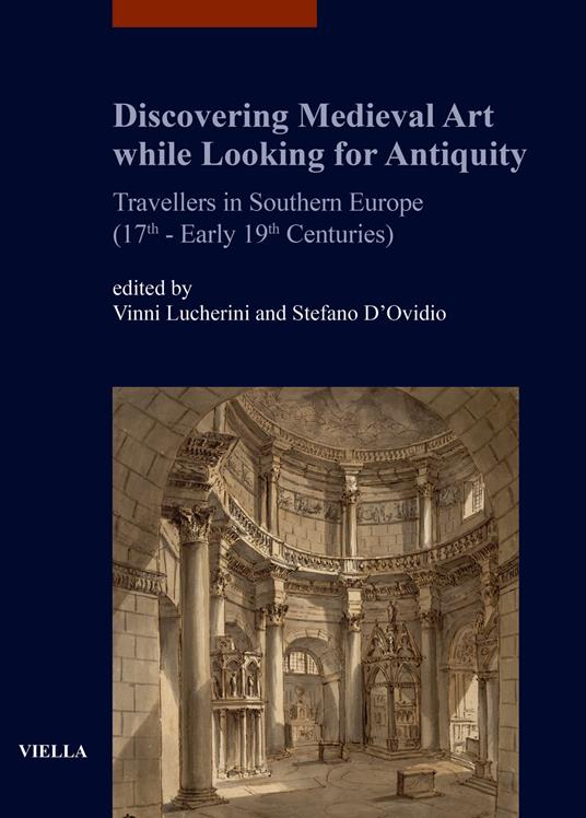 Discovering medieval art while looking for antiquity. Travellers in southern Europe (17th-early 19th centuries) - copertina