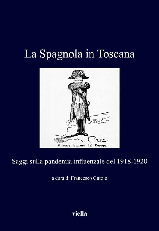 La Spagnola in Toscana. Saggi sulla pandemia influenzale del 1918-1920 - Francesco Cutolo - ebook