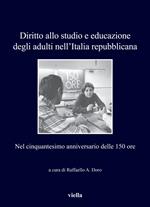 Diritto allo studio e educazione degli adulti nell'Italia repubblicana. Nel cinquantesimo anniversario delle 150 ore