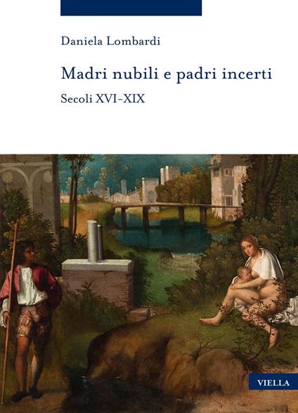 Madri nubili e padri incerti. Secoli XVI-XIX - Daniela Lombardi - ebook