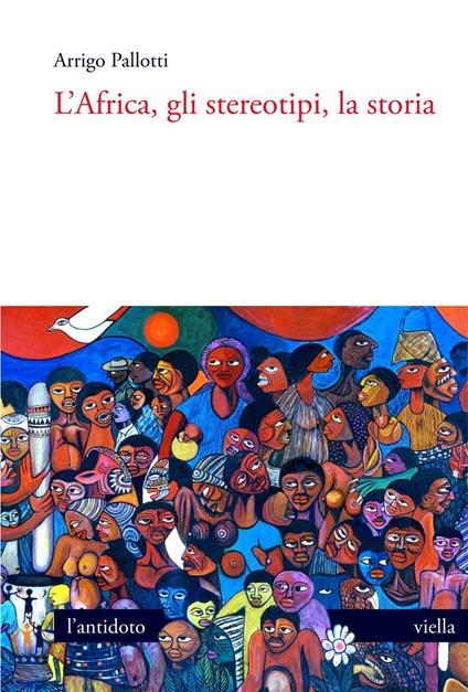 L' Africa, gli stereotipi, la storia - Arrigo Pallotti - ebook