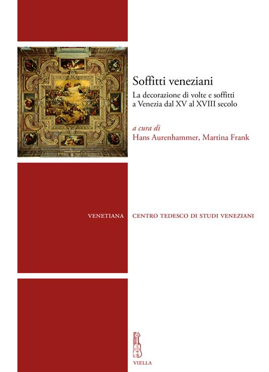 Soffitti veneziani. La decorazione di volte e soffitti a Venezia dal XV al XVIII secolo - copertina
