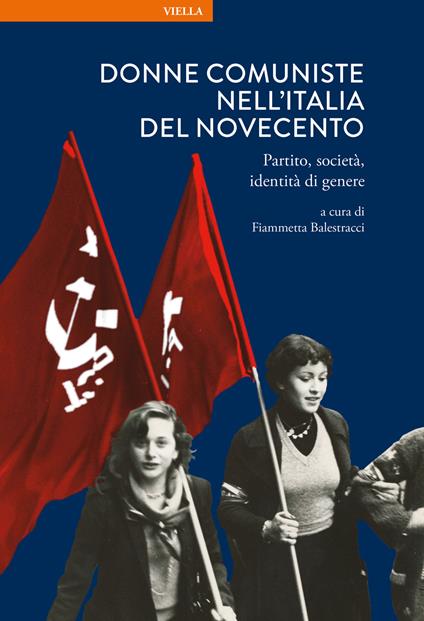 Donne comuniste nell'Italia del Novecento. Partito, società, identità di genere - copertina