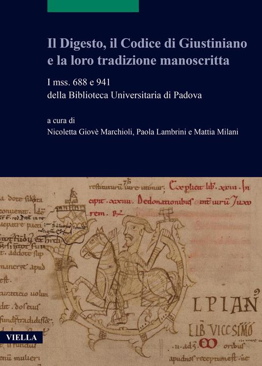Il Digesto, il Codice di Giustiniano e la loro tradizione manoscritta. I mss. 688 e 941 della Biblioteca Universitaria di Padova - copertina