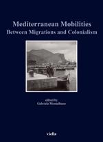 Mediterranean mobilities between migrations and colonialism